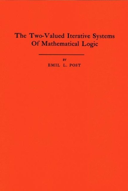 The Two-Valued Iterative Systems of Mathematical Logic