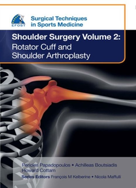 EFOST Surgical Techniques in Sports Medicine - Shoulder Surgery, Vol. 2:  Rotator Cuff and Shoulder Arthroplasty