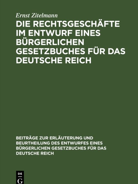Die Rechtsgeschafte Im Entwurf Eines Burgerlichen Gesetzbuches Fur Das Deutsche Reich