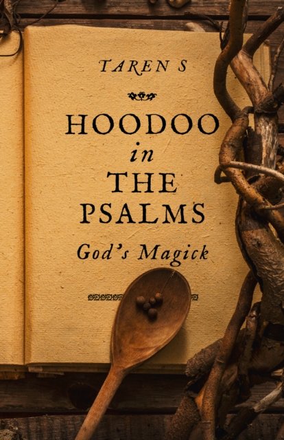Hoodoo in the Psalms – God`s Magick