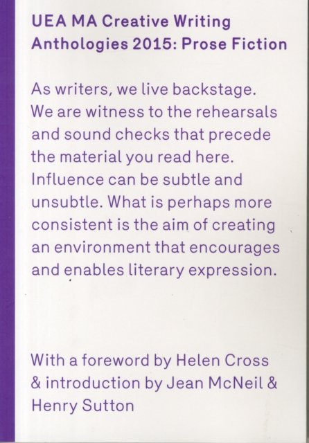 UEA 2015 Creative Writing Anthology Prose Fiction