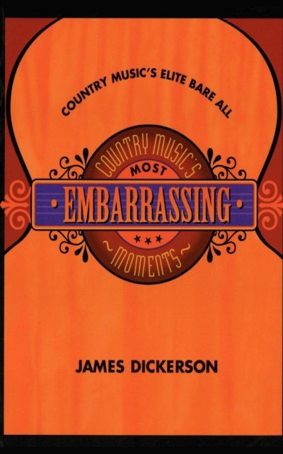 Country Music''s Most Embarrassing Moments