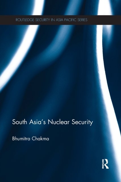South Asia''s Nuclear Security