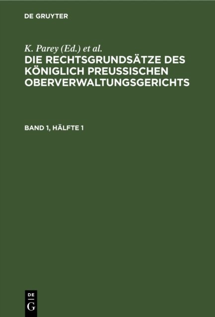 Rechtsgrundsätze des Königlich Preussischen Oberverwaltungsgerichts. Band 1, Hälfte 1