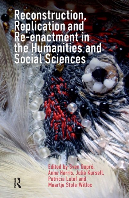 Reconstruction, Replication and Re–enactment in the Humanities and Social Sciences