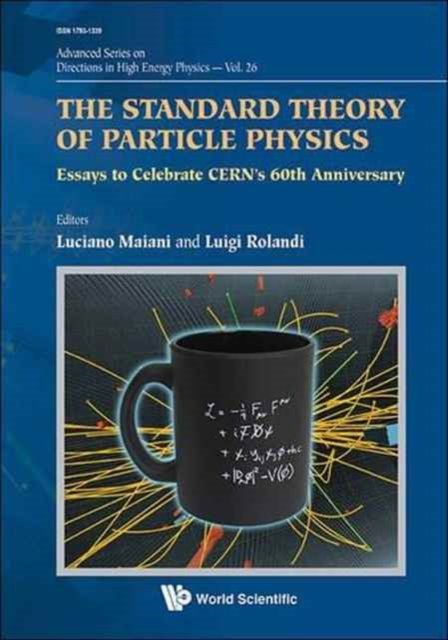 Standard Theory Of Particle Physics, The: Essays To Celebrate Cern's 60th Anniversary
