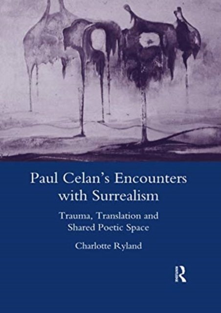 Paul Celan''s Encounters with Surrealism