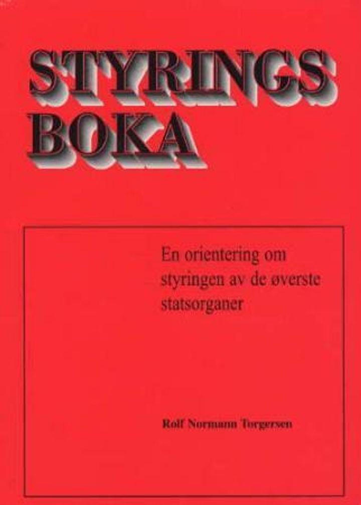 Styringsboka - en orientering om styring av de øverste statsorganer, om hvordan den kan gjøres mer effektiv, og om hvem som bestemmer
