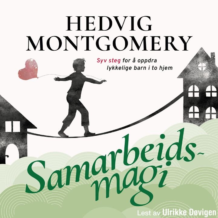 Samarbeidsmagi - syv steg for å oppdra lykkelige barn i to hjem