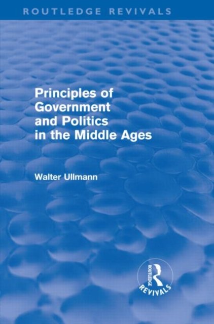 The Principles of Government and Politics in the Middle Ages