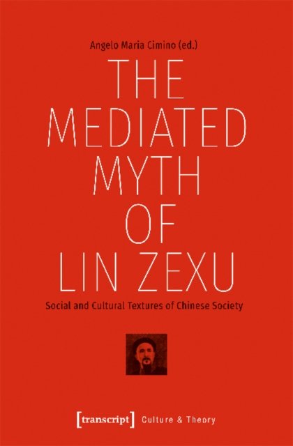 The Mediated Myth of Lin Zexu – Social and Cultural Textures of Chinese Society