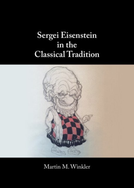 Sergei Eisenstein in the Classical Tradition