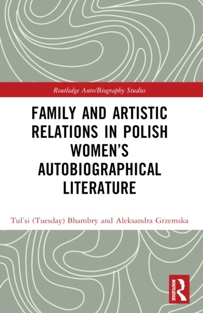 Family and Artistic Relations in Polish Women''s Autobiographical Literature