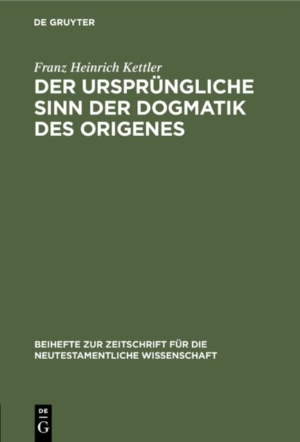 ursprüngliche Sinn der Dogmatik des Origenes