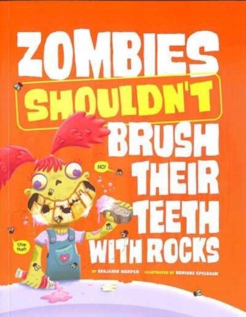 Zombies Shouldn''t Brush Their Teeth with Rocks