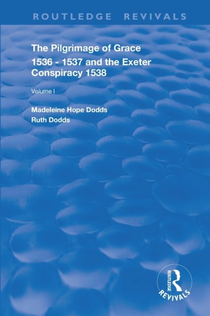 The Pilgrimage of Grace, 1536-1537, and, The Exeter Conspiracy, 1538