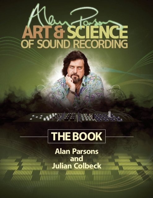 Alan Parsons' Art & Science of Sound Recording