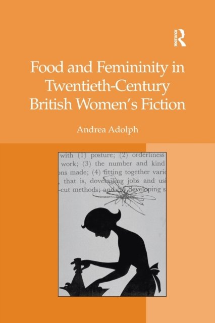 Food and Femininity in Twentieth-Century British Women''s Fiction