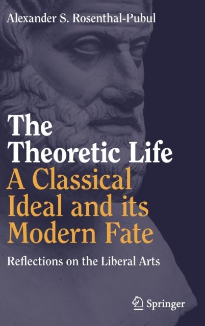 The Theoretic Life a Classical Ideal and Its Modern Fate