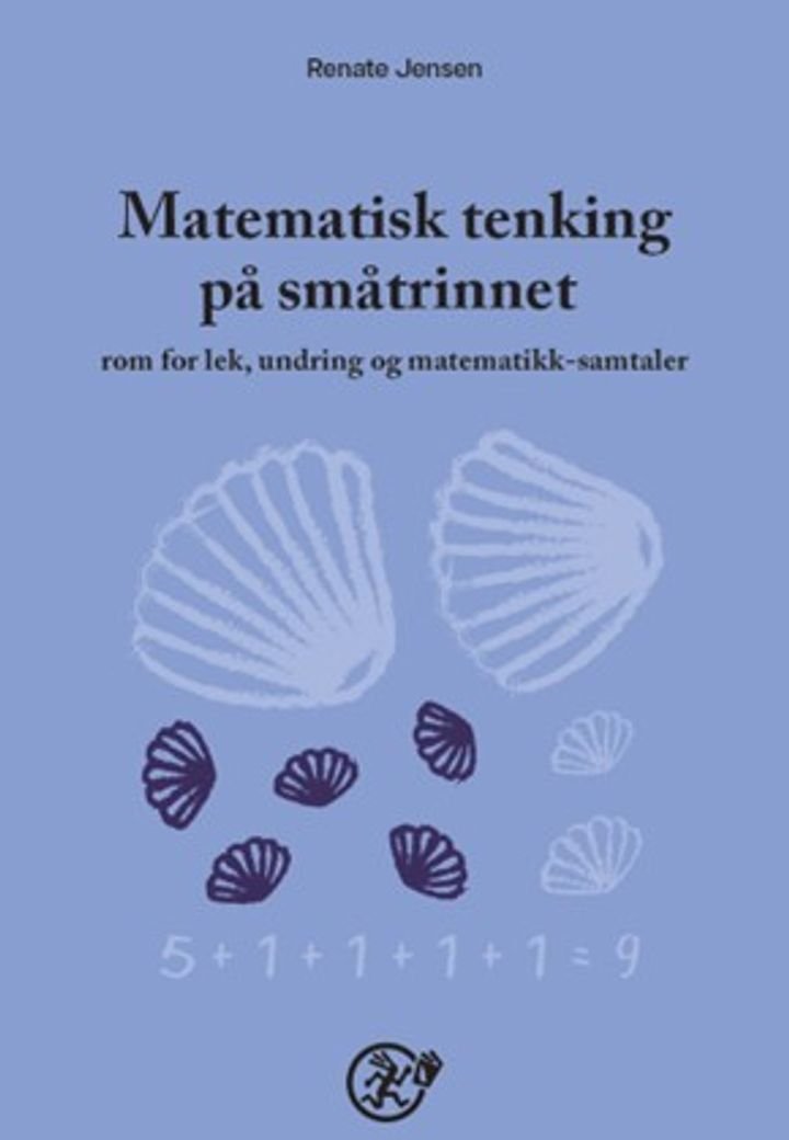 Matematisk tenking på småtrinnet - rom for lek, undring og matematikksamtaler