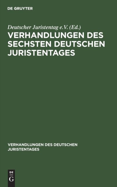 Verhandlungen Des Sechsten Deutschen Juristentages