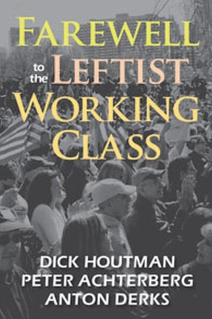 Farewell to the Leftist Working Class