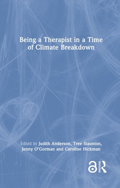 Being a Therapist in a Time of Climate Breakdown
