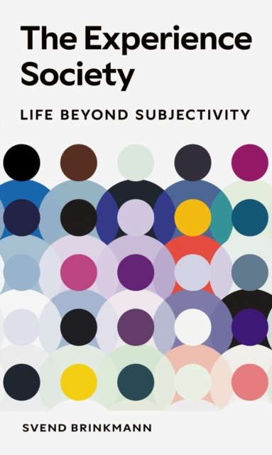 The Experience Society – Life beyond Subjectivity