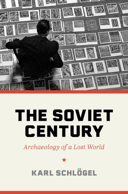The Soviet Century – Archaeology of a Lost World