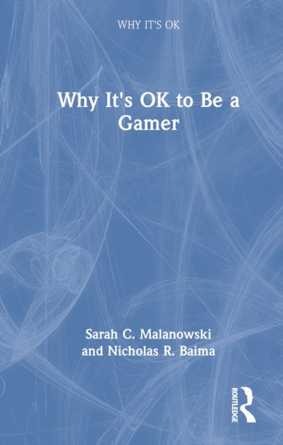 Why It''s OK to Be a Gamer