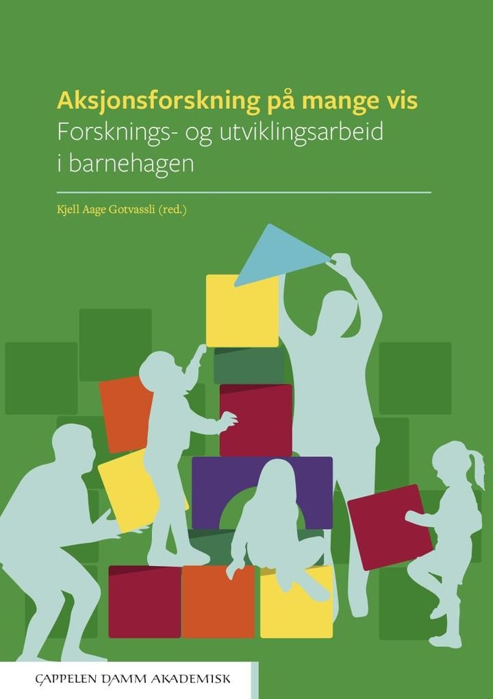 Aksjonsforskning på mange vis - forsknings- og utviklingsarbeid i barnehagen