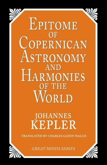 Epitome of Copernican Astronomy and Harmonies of the World
