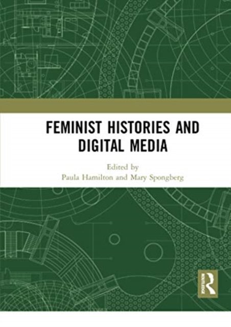 Feminist Histories and Digital Media