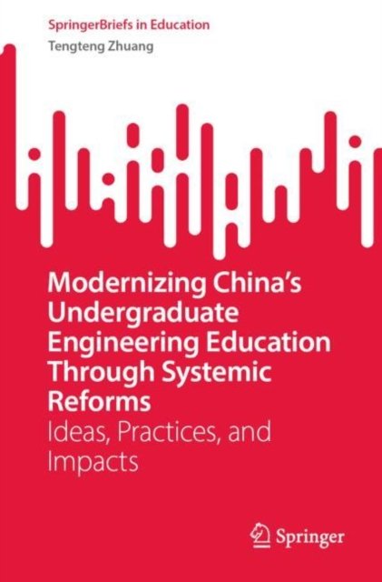 Modernizing China’s Undergraduate Engineering Education Through Systemic Reforms