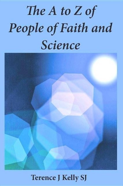 The A to Z of People of Faith and Science