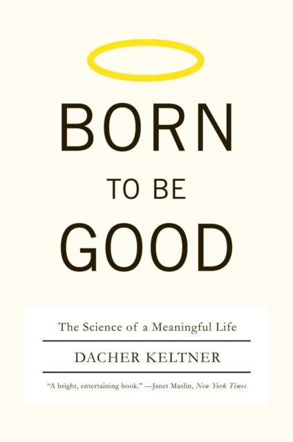 Born to Be Good – The Science of a Meaningful Life