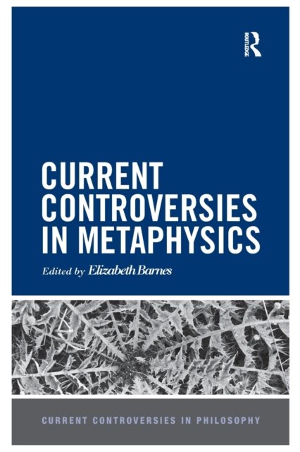 Current Controversies in Metaphysics