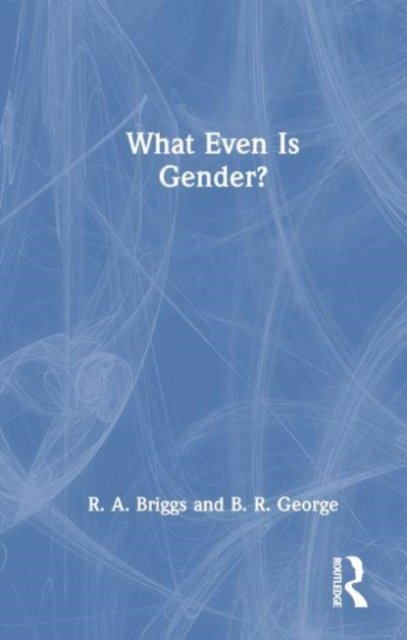 What Even Is Gender?