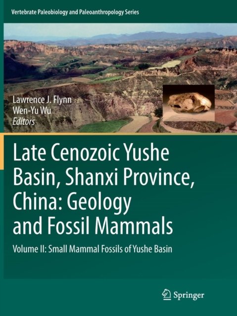 Late Cenozoic Yushe Basin, Shanxi Province, China: Geology and Fossil Mammals