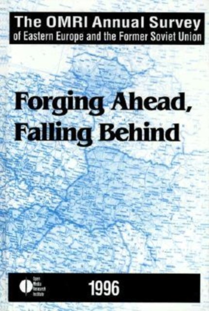 The OMRI Annual Survey of Eastern Europe and the Former Soviet Union