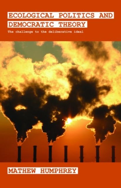Ecological Politics And Democratic Theory