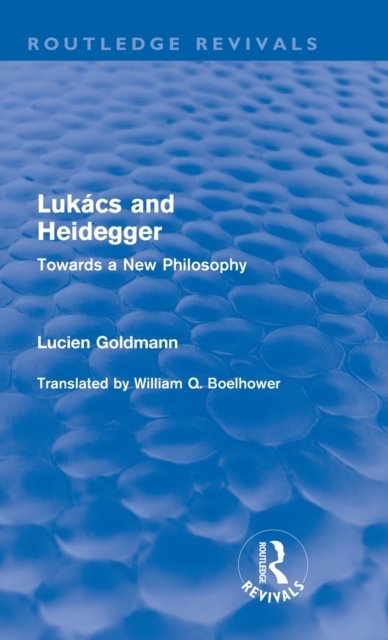 Lukacs and Heidegger (Routledge Revivals)