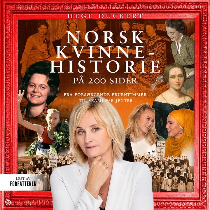 Norsk kvinnehistorie på 200 sider - fra forsørgede fruentimmer til skamløse jenter