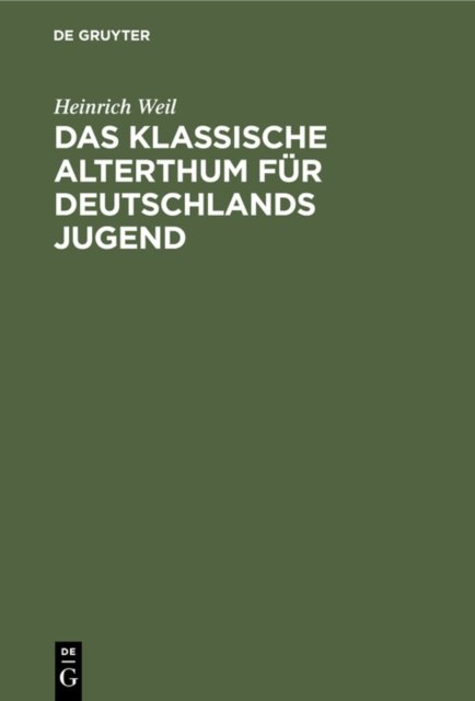 Das Klassische Alterthum Fur Deutschlands Jugend