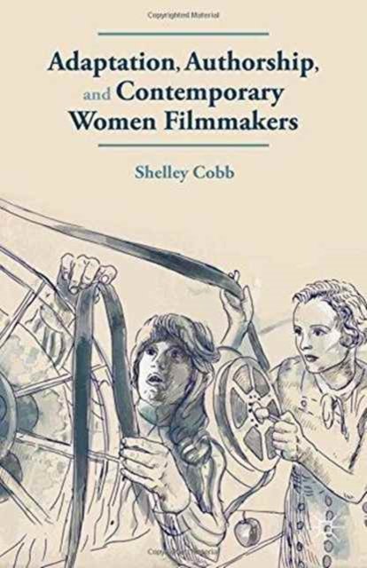 Adaptation, Authorship, and Contemporary Women Filmmakers