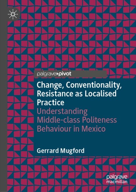 Change, Conventionality, Resistance as Localised Practice