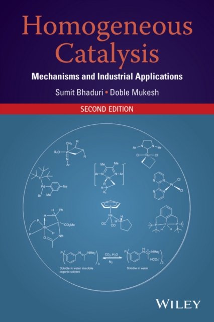 Homogeneous Catalysis – Mechanisms and Industrial Applications 2e
