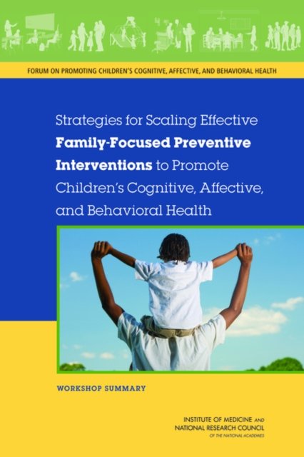 Strategies for Scaling Effective Family-Focused Preventive Interventions to Promote Children''s Cognitive, Affective, and Behavioral Health