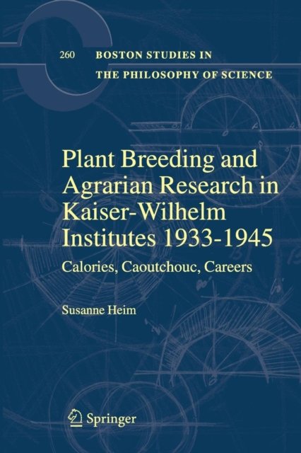 Plant Breeding and Agrarian Research in Kaiser-Wilhelm-Institutes 1933-1945