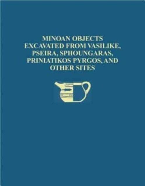 The Cretan Collection in the University Museum, University of Pennsylvania I